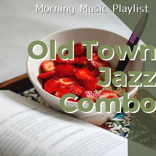 Morning Music Playlist Old Town Jazz Combo