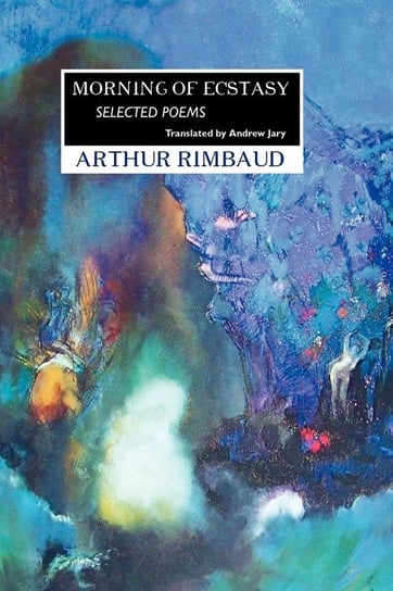 Morning of Ecstasy Rimbaud Arthur