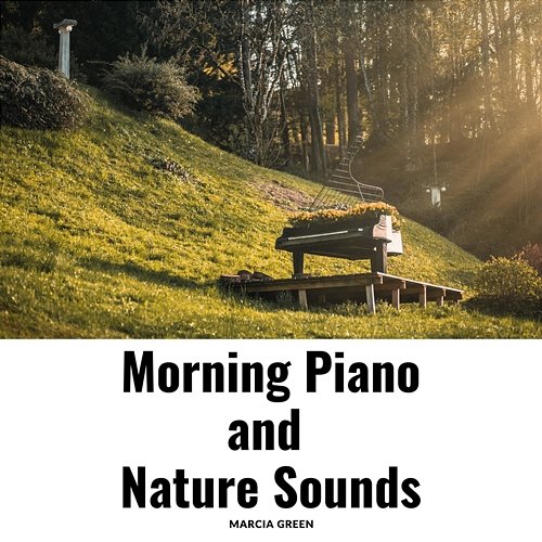 Morning Piano and Nature Sounds Marcia Green
