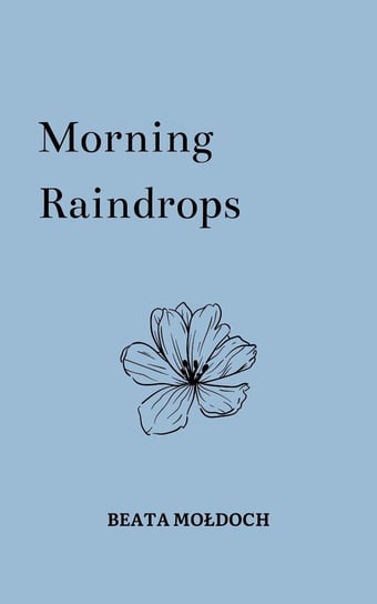 Morning Raindrops Beata Mołdoch