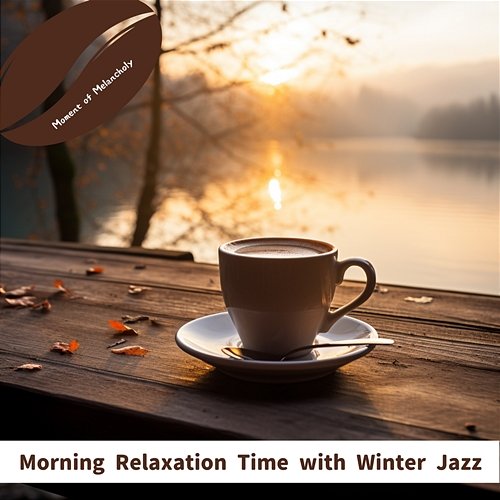 Morning Relaxation Time with Winter Jazz Moment of Melancholy