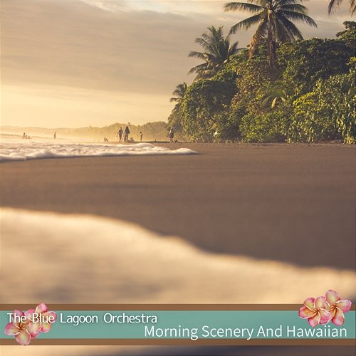 Morning Scenery and Hawaiian The Blue Lagoon Orchestra