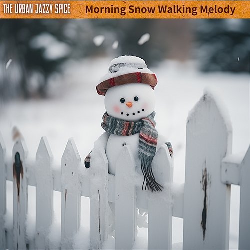 Morning Snow Walking Melody The Urban Jazzy Spice