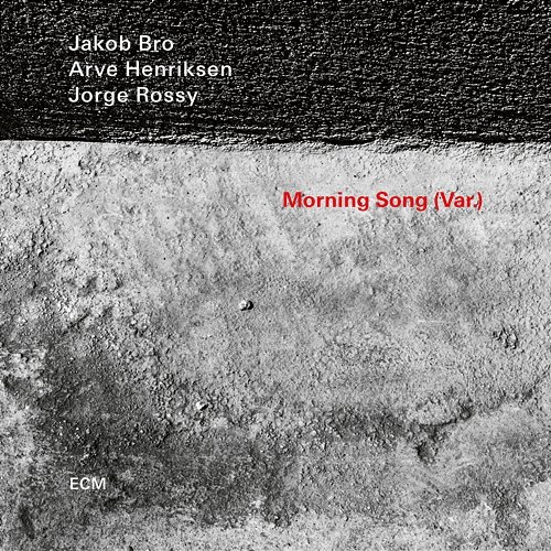 Morning Song Jakob Bro, Arve Henriksen, Jorge Rossy