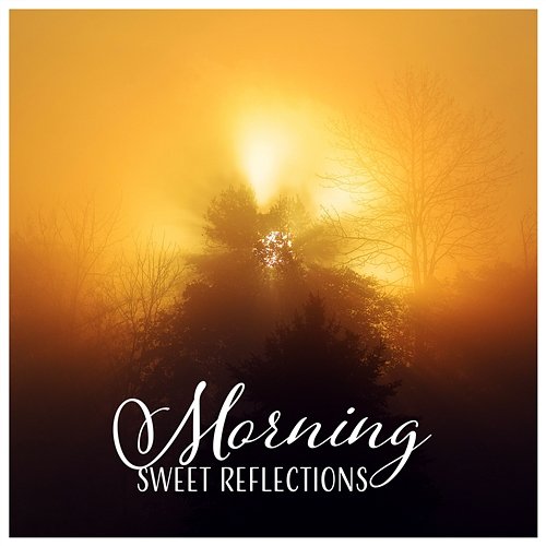 Morning Sweet Reflections – Improve Inner Peace, Natural Remedies for Anxiety, Meditation Retreat, Mindful Serenity Zen Meditation Music Academy