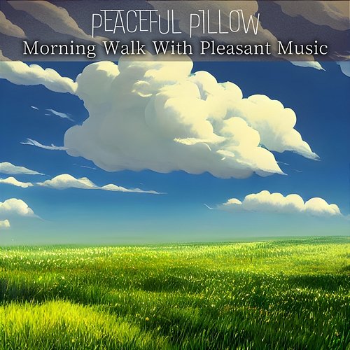 Morning Walk with Pleasant Music Peaceful Pillow