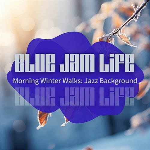 Morning Winter Walks: Jazz Background Blue Jam Life