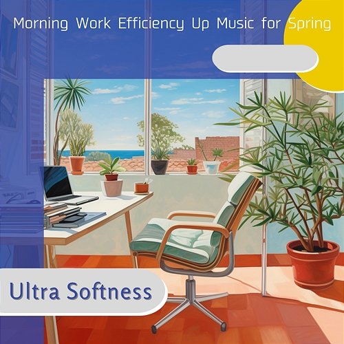 Morning Work Efficiency up Music for Spring Ultra Softness