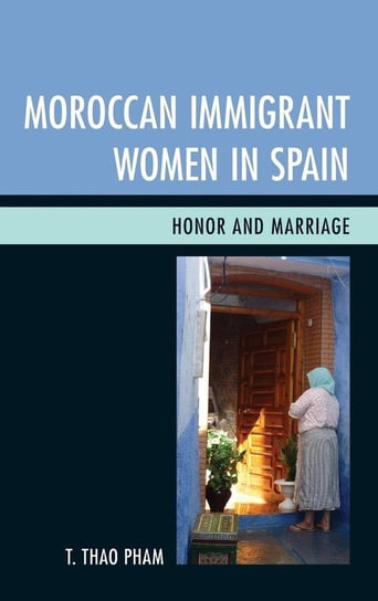 Moroccan Immigrant Women in Spain Pham T. Thao Ph.D