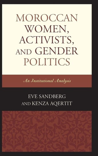 Moroccan Women, Activists, and Gender Politics Sandberg Eve