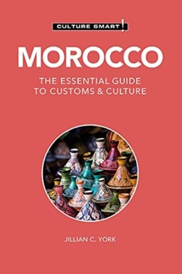 Morocco - Culture Smart!: The Essential Guide to Customs & Culture Jillian C. York