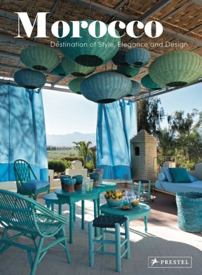 Morocco: Destination of Style, Elegance and Design Opracowanie zbiorowe
