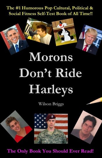 Morons Don't Ride Harleys Wilson Briggs Steve K