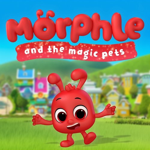 Morphle and the Magic Pets Morphle