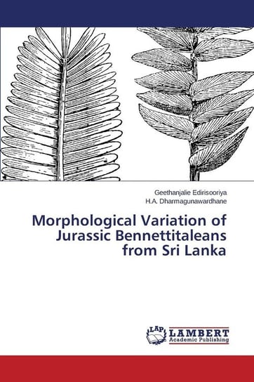 Morphological Variation of Jurassic Bennettitaleans from Sri Lanka Edirisooriya Geethanjalie