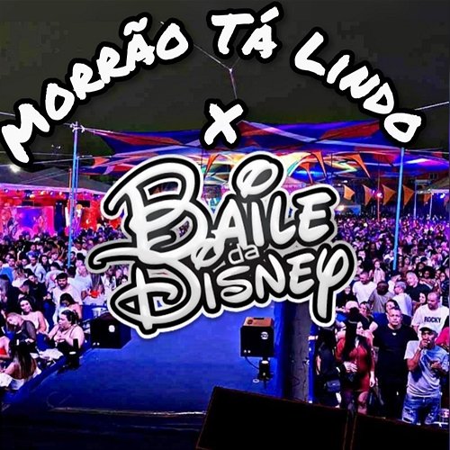 Morrão Tá Lindo x Baile da Disney DJ Sorriso da Maré & Gebê