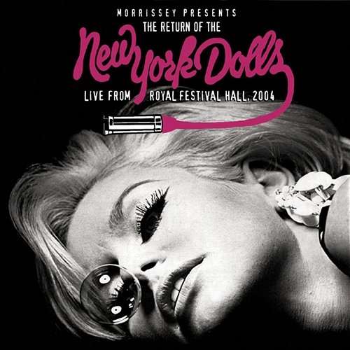 Morrissey Presents The Return Of The New York Dolls (Live From Royal Festival Hall 2004) New York Dolls