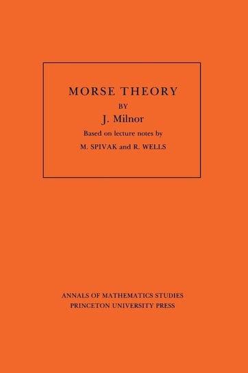 Morse Theory. (AM-51), Volume 51 Milnor John