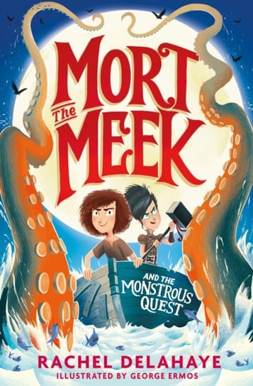 Mort the Meek and the Monstrous Quest Delahaye Rachel