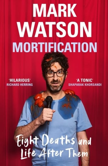 Mortification: Eight Deaths and Life After Them Watson Mark