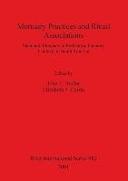 Mortuary Practices and Ritual Associations British Archaeological Reports