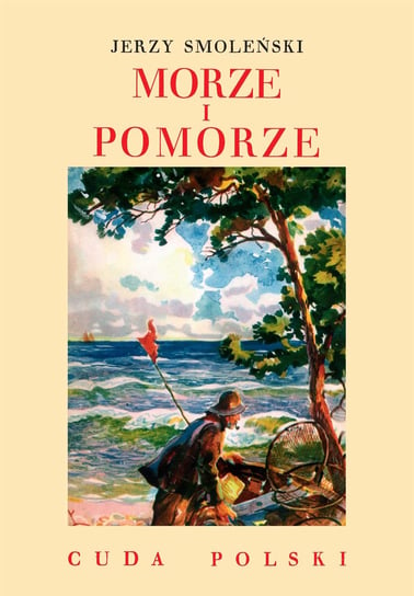 Morze i Pomorze. Cuda Polski Smoleński Jerzy