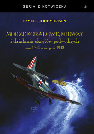 Morze Koralowe Midway i działania okrętów podwodnych Morison Samuel Eliot