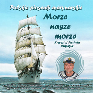 Morze Nasze Morze - Polskie Piosenki Marynarskie Piechota Krzysztof