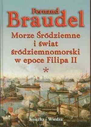 Morze Śródziemne i Świat Śródziemnomorski w Epoce Filipa II Tom 1 i 2 Braudel Fernand
