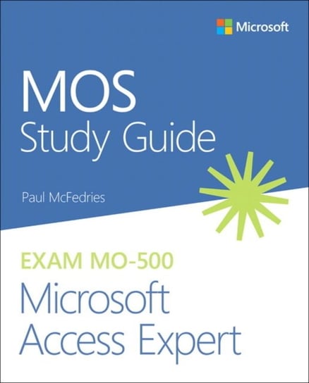 MOS Study Guide for Microsoft Access Expert Exam MO-500 McFedries Paul