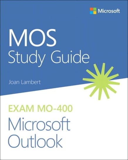MOS Study Guide for Microsoft Outlook Exam MO-400 Lambert Joan