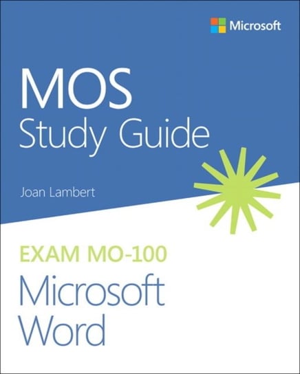 MOS Study Guide for Microsoft Word Exam MO-100 Lambert Joan