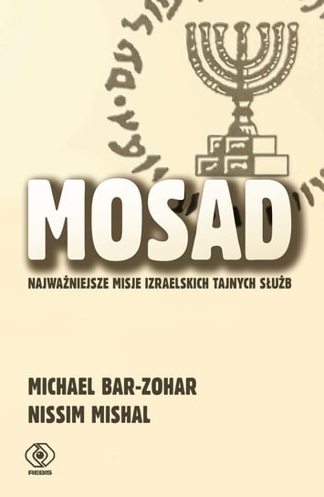 Mosad. Najważniejsze misje izraelskich tajnych służb Bar-Zohar Michael, Mishal Nissim