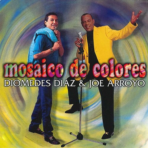 Mosaico De Colores Diomedes Díaz, Joe Arroyo