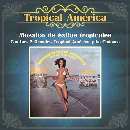 Mosaico de Exitos Tropicales Con Los 2 Grandes Tropical América y La Chácara Tropical America