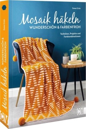 Mosaik häkeln - wunderschön und farbenfroh Christophorus-Verlag
