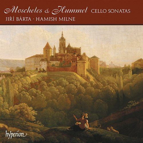 Moscheles & Hummel: Cello Sonatas Jiří Bárta, Hamish Milne