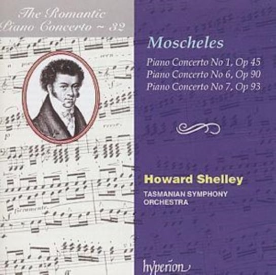 Moscheles: The Romantic Piano Concerto. Volume 32 - Piano Concertos Nos. 1, 6, 7 Shelley Howard