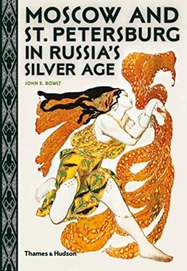 Moscow and St. Petersburg in Russias Silver Age John E. Bowlt