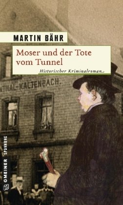 Moser und der Tote vom Tunnel Bahr Martin