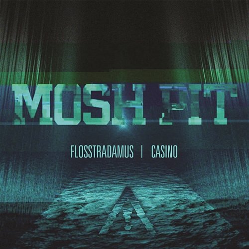 Mosh Pit Flosstradamus feat. Casino