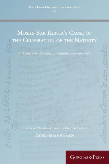 Moshe Bar Kepha's Cause of the Celebration of the Nativity Gorgias Press