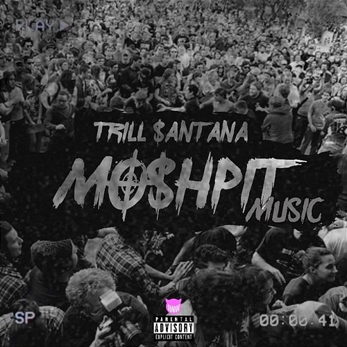 Moshpit Music Trill Santana