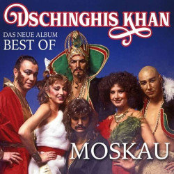 Moskau - Das Neue Best Of Album Dschinghis Khan