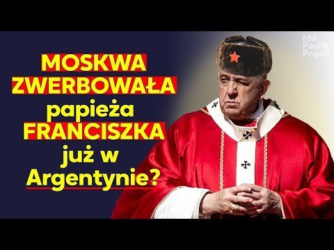 Moskwa zwerbowała papieża Franciszka już w Argentynie? - Idź Pod Prąd Nowości - podcast - audiobook Opracowanie zbiorowe