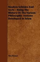 Moslem Schisms and Sects - Being the History of the Various Philosophic Systems Developed in Islam Abu-Mansur