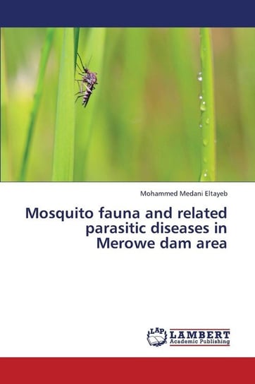 Mosquito fauna and related parasitic diseases in Merowe dam area Eltayeb Mohammed Medani