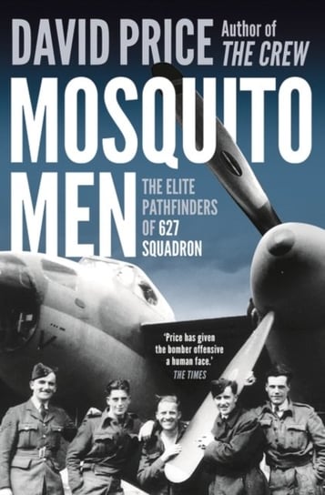 Mosquito Men: The Elite Pathfinders of 627 Squadron David Price