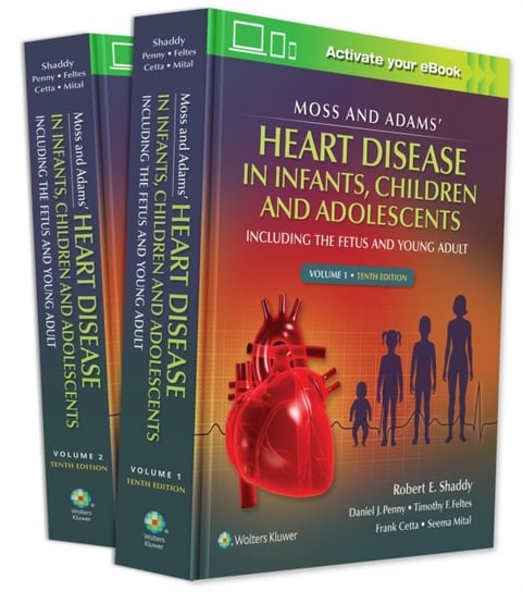 Moss & Adams Heart Disease in infants, Children, and Adolescents: Including the Fetus and Young Adul Opracowanie zbiorowe