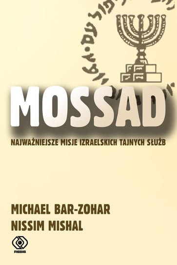 Mossad. Najważniejsze misje izraelskich tajnych służb Bar-Zohar Michael, Mishal Nissim
